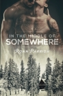 In the Middle of Somewhere By Roan Parrish Cover Image