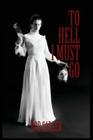 To Hell I Must Go: The True Story of Michigan's Lizzie Borden By Rod Sadler Cover Image