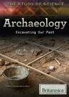 Archaeology: Excavating Our Past (Study of Science) By Heather Moore Niver (Editor) Cover Image