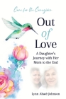 Out of Love: A Daughter's Journey With Her Mom To The End Cover Image