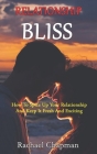 Relationship Bliss: How To Spice Up Your Relationship And Keep It Fresh And Exciting By Rachael Chapman Cover Image