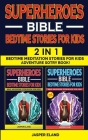 SUPERHEROES 2 in 1- BIBLE BEDTIME STORIES FOR KIDS: Bedtime Meditation Stories for Kids - Adventure Storybook! Heroic Characters Come to Life in Bible By Jasper Eland Cover Image