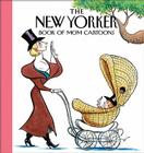 The New Yorker Magazine Book of Mom Cartoons By The New Yorker Magazine, The New Yorker Magazine, The w. Magazine Cover Image