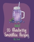 Hello! 95 Blueberry Smoothie Recipes: Best Blueberry Smoothie Cookbook Ever For Beginners [Superfood Smoothie Cookbook, Vegetable And Fruit Smoothie R Cover Image
