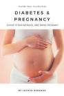 Diabetes & Pregnancy: A Guide to Your Antenatal Care During Pregnancy By Latoya Efeadue Cover Image