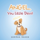 Angel You Little Devil By Sandra Baker Cover Image