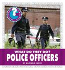 What Do They Do? Police Officers (Community Connections: What Do They Do?) By Gaetano Capici Cover Image