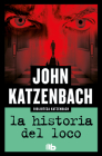 La historia del loco / Madman’s Tale By John Katzenbach Cover Image
