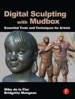 Digital Sculpting with Mudbox: Essential Tools and Techniques for Artists By Mike de la Flor, Bridgette Mongeon Cover Image
