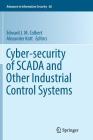Cyber-Security of Scada and Other Industrial Control Systems (Advances in Information Security #66) By Edward J. M. Colbert (Editor), Alexander Kott (Editor) Cover Image