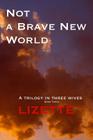Not a Brave New World - Lizette: A trilogy in three wives By Paul K. Lyons Cover Image