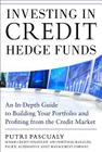 Investing in Credit Hedge Funds: An In-Depth Guide to Building Your Portfolio and Profiting from the Credit Market By Putri Pascualy Cover Image