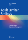 Adult Lumbar Scoliosis: A Clinical Guide to Diagnosis and Management By Eric O. Klineberg (Editor) Cover Image