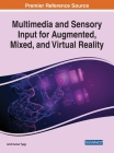 Multimedia and Sensory Input for Augmented, Mixed, and Virtual Reality Cover Image