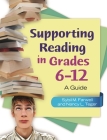 Supporting Reading in Grades 6-12: A Guide By Sybil Farwell, Nancy Teger Cover Image