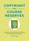Copyright and Course Reserves: Legal Issues and Best Practices for Academic Libraries By Carla Myers Cover Image