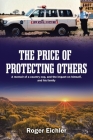 The Price of Protecting Others: A memoir of a country cop, and the impact on himself, and his family Cover Image