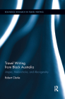 Travel Writing from Black Australia: Utopia, Melancholia, and Aboriginality (Routledge Research in Travel Writing) Cover Image