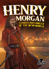 Henry Morgan: Feared Buccaneer of the New World (Pirate Tales) By Blake Hoena, Tate Yotter (Illustrator), Gerardo Sandoval (Inked or Colored by) Cover Image