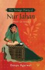 The Teenage Diary of Nur Jahan {Mehr-Un-Nissa} By Deepa Agarwal Cover Image
