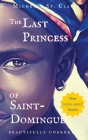 The Last Princess of Saint-Domingue (Beautifully Unbroken #2) By Michelle St Claire Cover Image