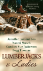 Lumberjacks and Ladies: 4 Historical Stories of Romance Among the Pines By Jennifer Lamont Leo, Naomi Musch, Candace S. Patterson Cover Image