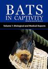 Bats in Captivity - Volume 1: Biological and Medical Aspects Cover Image