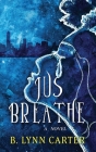 Jus Breathe By B. Lynn Carter Cover Image