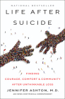 Life After Suicide: Finding Courage, Comfort & Community After Unthinkable Loss By Jennifer Ashton, M.D. Cover Image