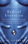 Radical Evolution: The Promise and Peril of Enhancing Our Minds, Our Bodies -- and What It Means to Be Human Cover Image
