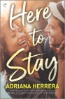 Here to Stay: A Workplace Romance By Adriana Herrera Cover Image