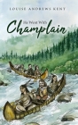 He Went With Champlain Cover Image