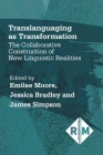 Translanguaging as Transformation: The Collaborative Construction of New Linguistic Realities Cover Image
