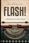 Flash!: 100 Stories by 100 Authors By Dani J. Caile (Editor), Jason Brick (Editor), Jason Brick Cover Image