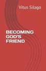 Becoming God's Friend By Vitus Silago Cover Image