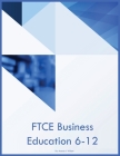 FTCE Business Education 6-12 By Acacia I. Wilson Cover Image