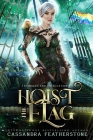 Hoist the Flag: A Steamy/Humorous/Paranormal Adventure Romance By Cassandra Featherstone Cover Image