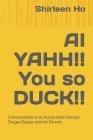 AI Yahh!! You So Duck!!: Conversations of an Aussie Born Chinese Dragon Boater and Her Parents Cover Image