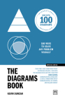 The Diagrams Book 10th Anniversary Edition: 100 Ways to Solve Any Problem Visually (Concise Advice ) By Kevin Duncan Cover Image