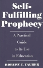 Self-Fulfilling Prophecy: A Practical Guide to Its Use in Education (School Librarianship) By Robert T. Tauber Cover Image