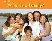 What Is a Family? (Families) By Rebecca Rissman Cover Image