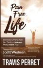 Pain Free Life: Eliminate Chronic Pain: Get Back to a Younger More Active you! By Travis Perret Cover Image