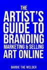 The Artist's Guide To Branding Marketing & Selling Art Online Cover Image