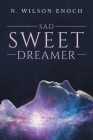 Sad Sweet Dreamer By N. Wilson Enoch Cover Image