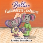 Bella's Halloween Costume: The Bella Lucia Series, Book 5 By Kristina Lucia Pezza, Kristina Lucia Pezza (Illustrator) Cover Image