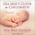 Ina May's Guide to Childbirth By Randye Kaye (Read by), Ina May Gaskin Cover Image