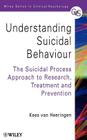 Understanding Suicidal Behaviour: The Suicidal Process Approach to Research, Treatment and Prevention By Kees Van Heeringen (Editor) Cover Image