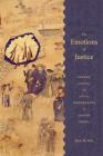 The Emotions of Justice: Gender, Status, and Legal Performance in Choson Korea By Jisoo M. Kim Cover Image