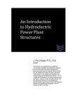 An Introduction to Hydroelectric Power Plant Structures By J. Paul Guyer Cover Image