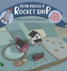 Refin Builds A Rocket Ship By Trent Ross, Sharon Ross (Illustrator) Cover Image
